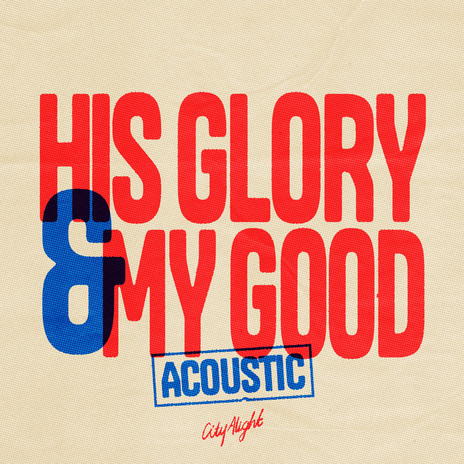 His Glory and My Good (Acoustic) [Live] | Boomplay Music