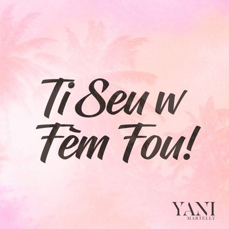 Ti Seu W Fèm Fou | Boomplay Music