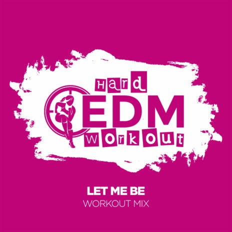 Let Me Be (Workout Mix Edit 140 bpm)