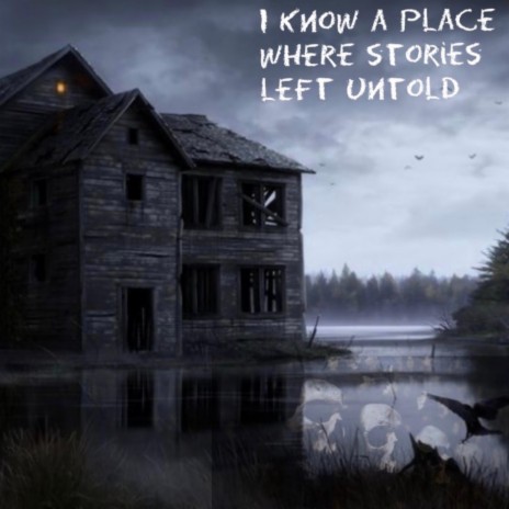 I Know a Place Where Stories Left Untold