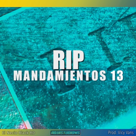 Rip Mandamientos 13 ft. AQUISTUDIOMS | Boomplay Music