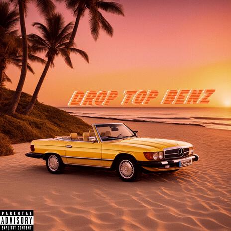 Drop Top Benz | Boomplay Music