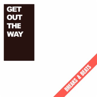 Get out the Way - Breaks & Beats
