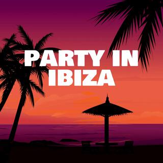 Party In Ibiza