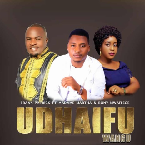 Udhaifu Wangu (feat. Madam Martha & Bony Mwaitege) | Boomplay Music