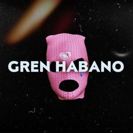 Gren Habano | Boomplay Music