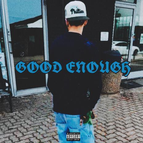 GOOD ENOUGH | Boomplay Music