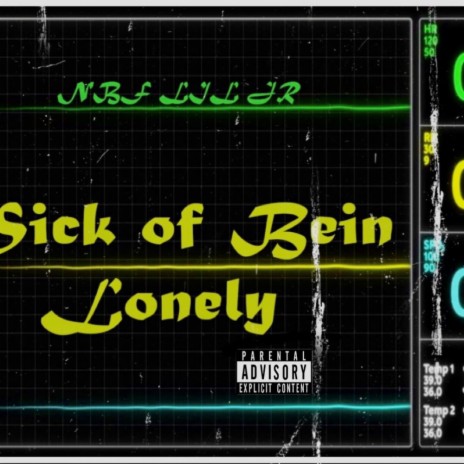 Sick of Bein' Lonely | Boomplay Music
