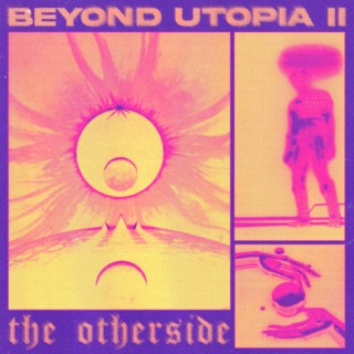 BEYOND UTOPIA II : THE OTHERSIDE