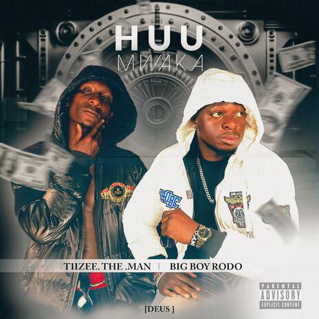 HUU MWAKA ft. Tizee.The.Man | Boomplay Music