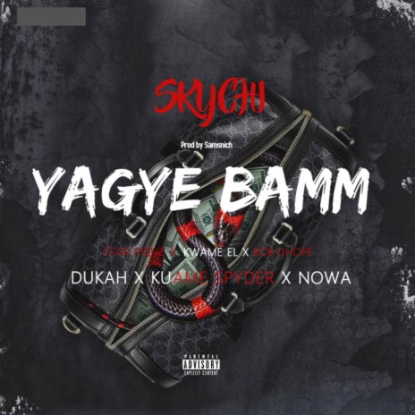 Yagye Bamm ft. Kuame Spyder, Bob Dhope, Nowa, Dukah & Kwami EL | Boomplay Music