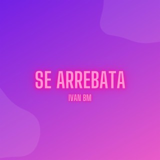 Se Arrebata