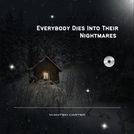 Everybody Dies Into Their Nightmares - Wanted Carter MP3 download