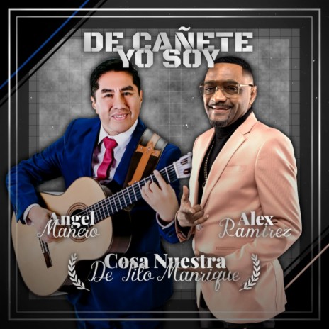 DE CAÑETE YO SOY (Cosa Nuestra) ft. Alex Ramirez | Boomplay Music