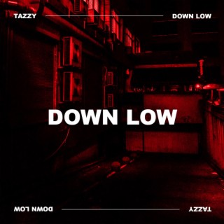 DOWN LOW