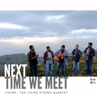 NEXT TIME WE MEET