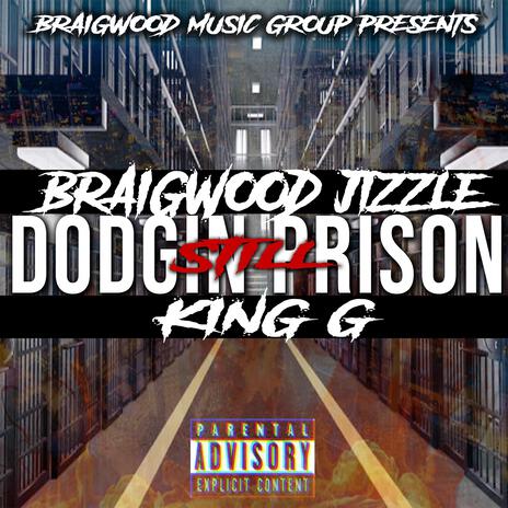 Still Dodgin Prison ft. King G | Boomplay Music