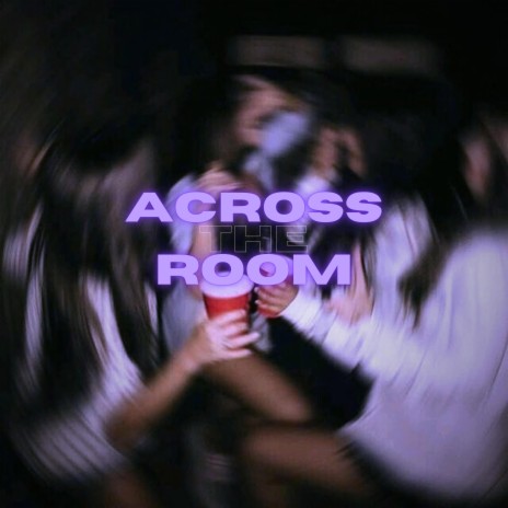 across the room | Boomplay Music
