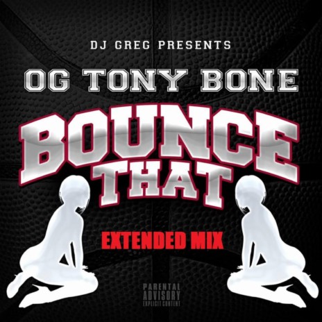 Bounce That ft. OG Tony Bone | Boomplay Music