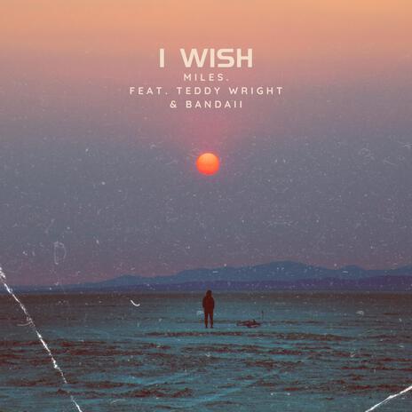 I Wish ft. Teddy Wright & Bandaii | Boomplay Music