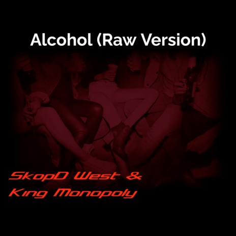 Alcohol (Raw Version) ft. King Monopoly | Boomplay Music