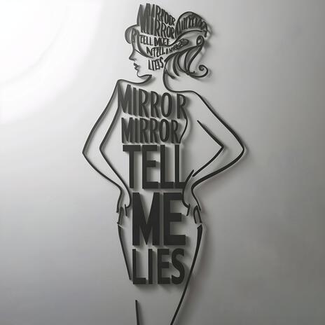 Mirror Mirror Tell Me Lies | Boomplay Music
