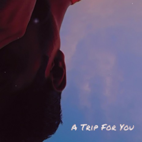 A Trip For You | Boomplay Music