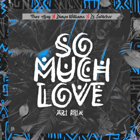 So Much Love Amapiano ft. Dimpo Williams & DJ Switcher | Boomplay Music