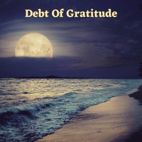 Debt Of Gratitude | Boomplay Music