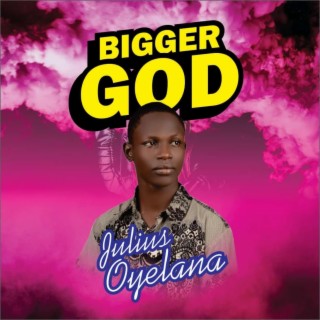 Bigger God lyrics | Boomplay Music