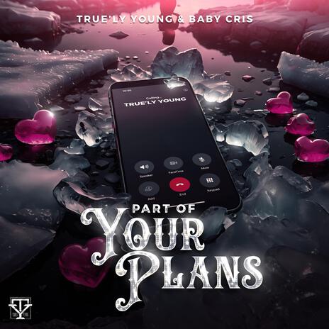 Part Of Your Plans ft. Baby Cris | Boomplay Music