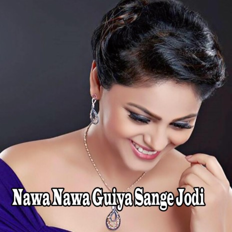 Nawa Nawa Guiya Sange Jodi | Boomplay Music