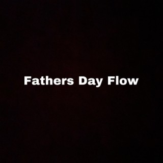 Fathers Day Flow 2