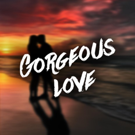 Gorgeous Love | Boomplay Music