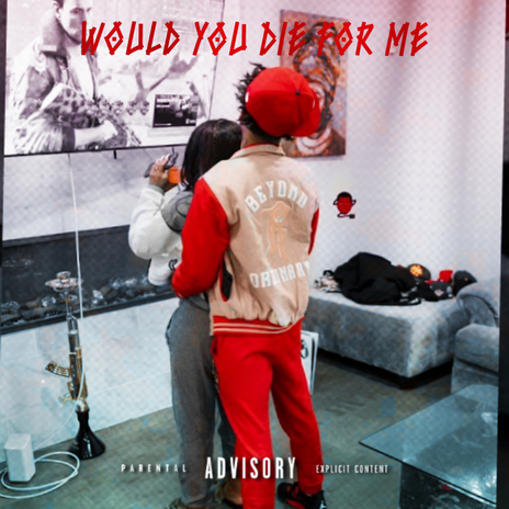 Would You Die for Me | Boomplay Music