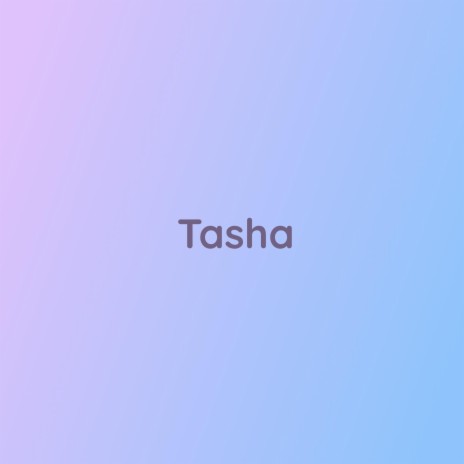 Tasha | Boomplay Music