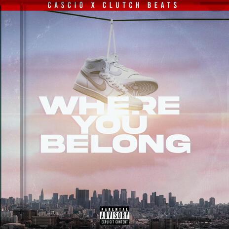 Where You Belong ft. ClutCh Beats | Boomplay Music