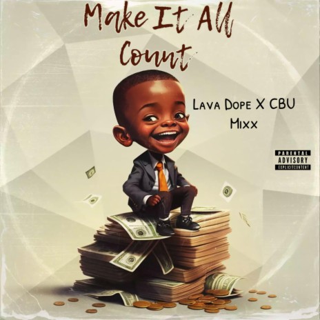 Make It All Count ft. Lava Dope