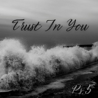 Trust In You (Ps.5)