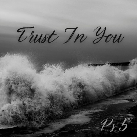 Trust In You (Ps.5) | Boomplay Music