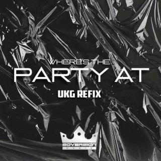 Where's the Party at (UKG Refix)