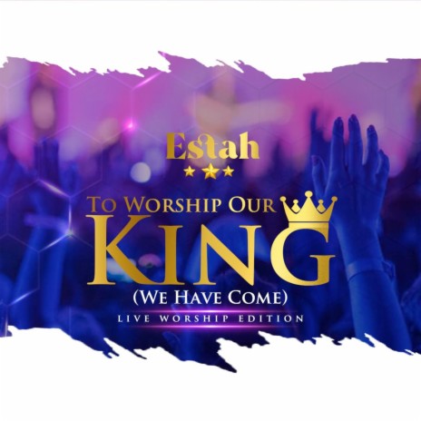 To Worship Our King (We Have Come) (Live Worship Edition)