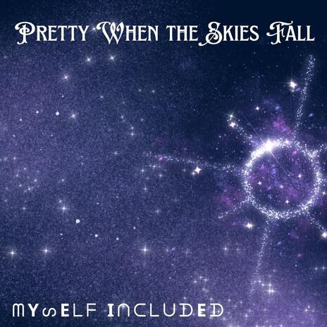 Pretty When the Skies Fall | Boomplay Music