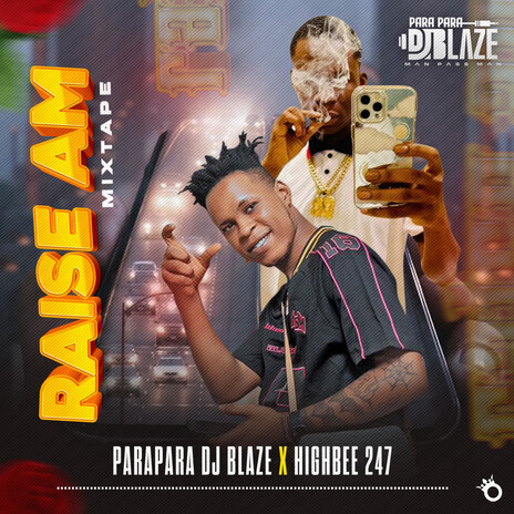 Raise Am Mixtape ft. Highbee 247 | Boomplay Music