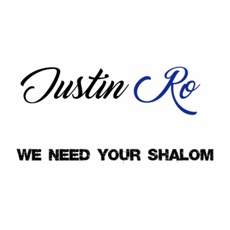 We Need Your Shalom (Peace)