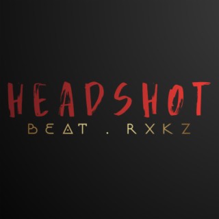 Headshot (Beat . RXKZ) lyrics | Boomplay Music
