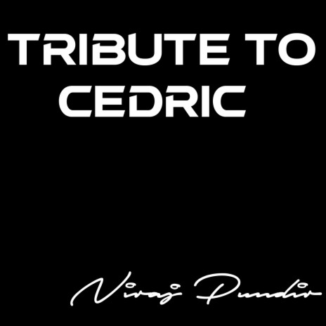 Tribute to Cedric | Boomplay Music