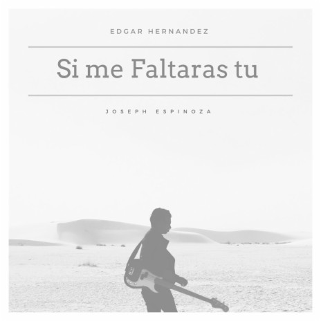 Si Me Faltaras Tu (feat. Joseph Espinoza) | Boomplay Music