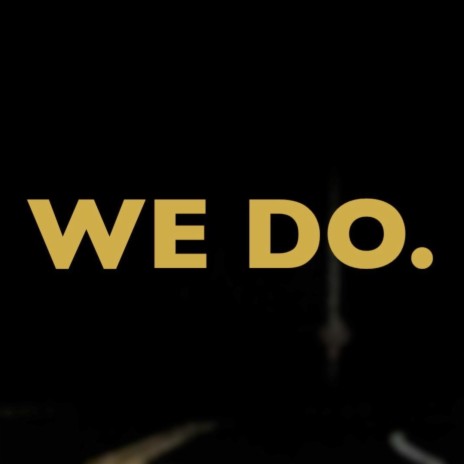 We Do. | Boomplay Music