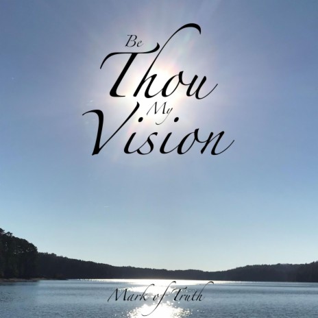 Be Thou My Vision (Mark of Truth Version) | Boomplay Music